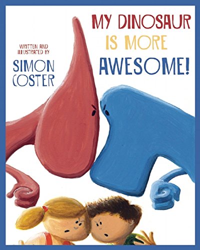 my-dinosaur-is-more-awesome-simon-coster
